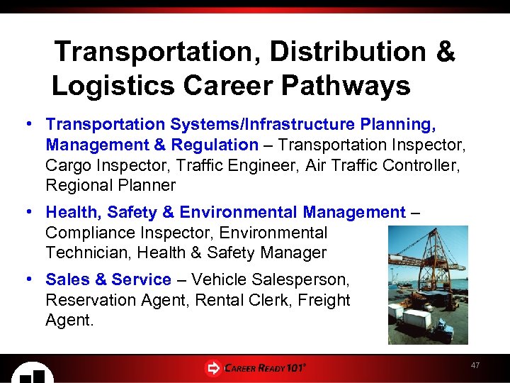 Transportation, Distribution & Logistics Career Pathways • Transportation Systems/Infrastructure Planning, Management & Regulation –