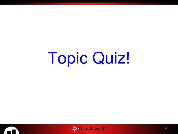 Topic Quiz! 55 