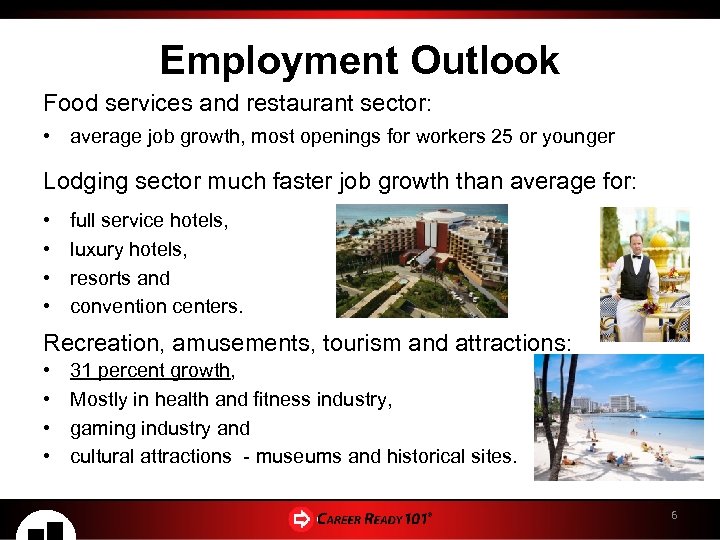 Employment Outlook Food services and restaurant sector: • average job growth, most openings for