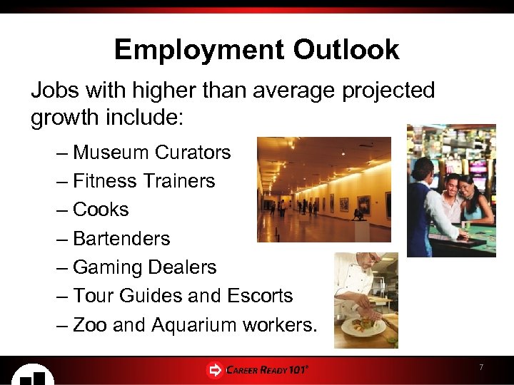 Employment Outlook Jobs with higher than average projected growth include: – Museum Curators –