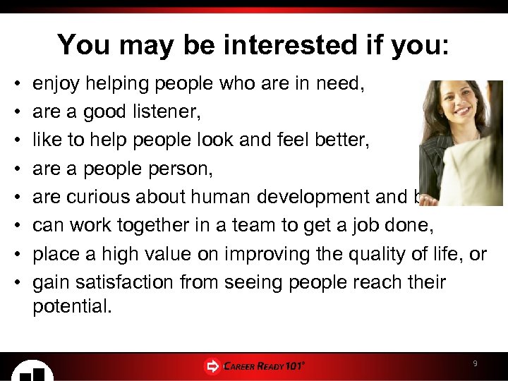 You may be interested if you: • • enjoy helping people who are in