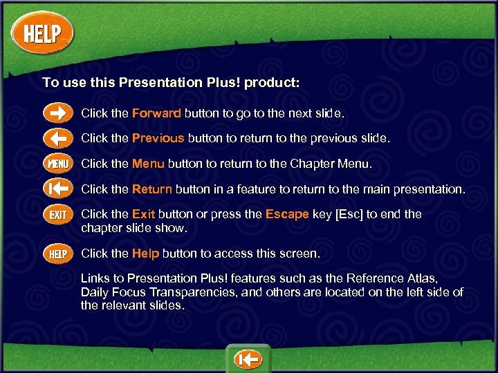 To use this Presentation Plus! product: Click the Forward button to go to the