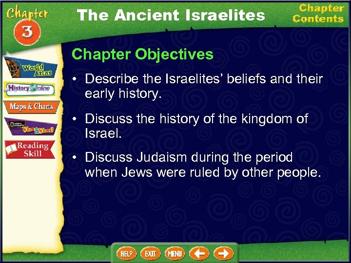 The Ancient Israelites Chapter Objectives • Describe the Israelites’ beliefs and their early history.