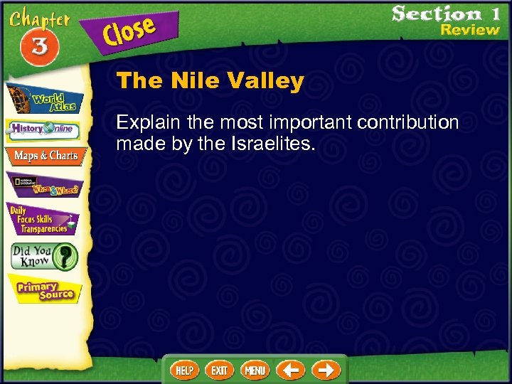 The Nile Valley Explain the most important contribution made by the Israelites. 