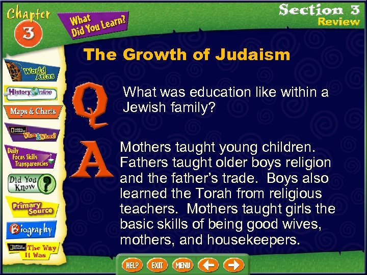 The Growth of Judaism What was education like within a Jewish family? Mothers taught