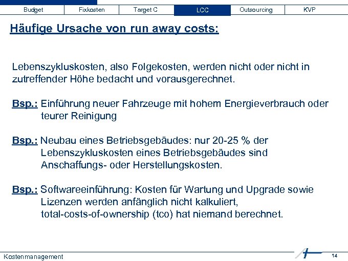 Budget Fixkosten Target C LCC Outsourcing KVP Häufige Ursache von run away costs: Lebenszykluskosten,