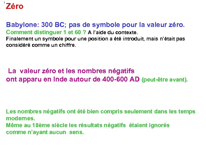Zéro Babylone: 300 BC; pas de symbole pour la valeur zéro. Comment distinguer 1
