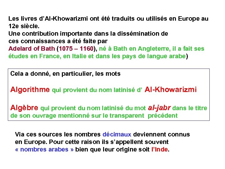 Les livres d’Al-Khowarizmi ont été traduits ou utilisés en Europe au 12 e siècle.