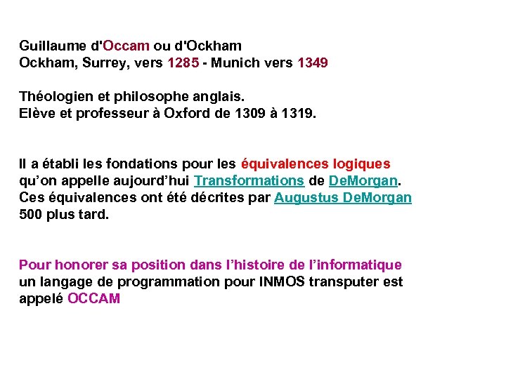 Guillaume d'Occam ou d'Ockham, Surrey, vers 1285 - Munich vers 1349 Théologien et philosophe
