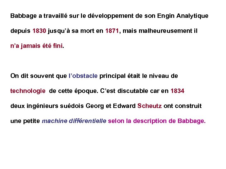 Babbage a travaillé sur le développement de son Engin Analytique depuis 1830 jusqu’à sa