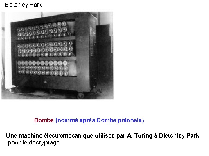 Bletchley Park Bombe (nommé après Bombe polonais) Une machine électromécanique utilisée par A. Turing