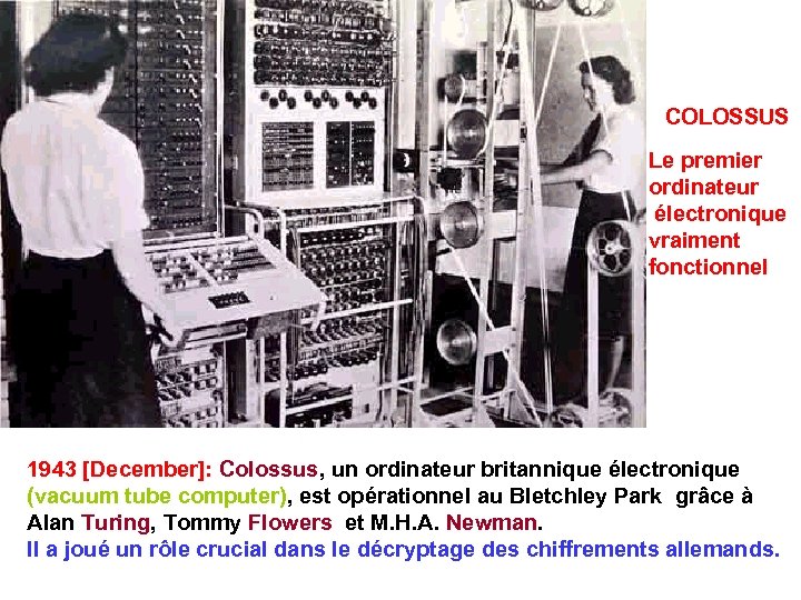 COLOSSUS Le premier ordinateur électronique vraiment fonctionnel 1943 [December]: Colossus, un ordinateur britannique électronique