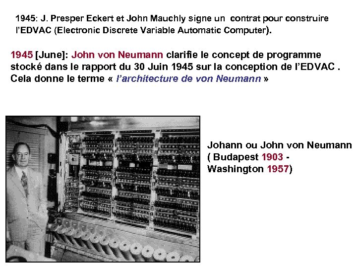 1945: J. Presper Eckert et John Mauchly signe un contrat pour construire l’EDVAC (Electronic