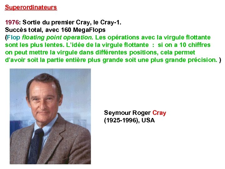 Superordinateurs 1976: Sortie du premier Cray, le Cray-1. Succès total, avec 160 Mega. Flops