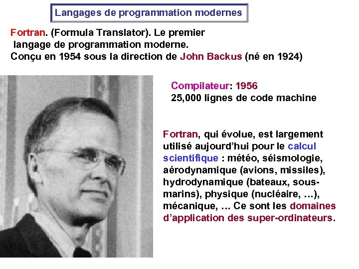 Langages de programmation modernes Fortran. (Formula Translator). Le premier langage de programmation moderne. Conçu