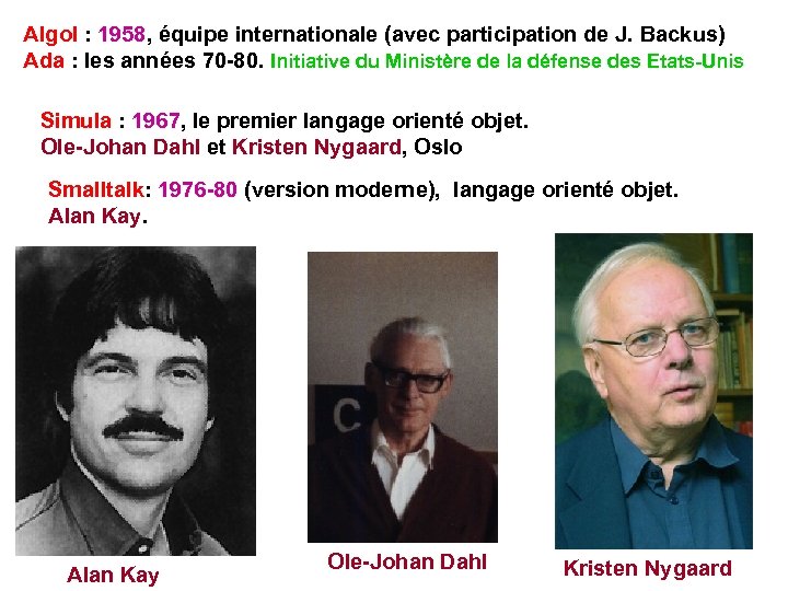 Algol : 1958, équipe internationale (avec participation de J. Backus) Ada : les années