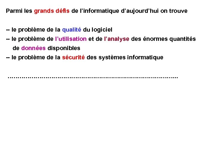 Parmi les grands défis de l’informatique d’aujourd’hui on trouve -- le problème de la