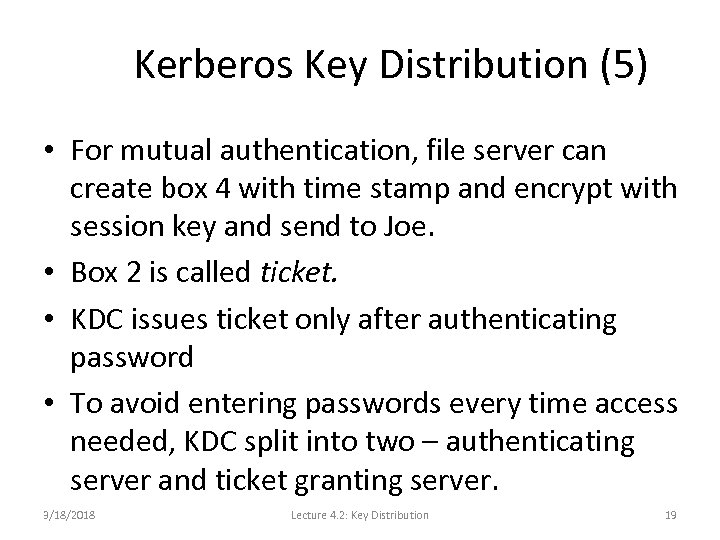 Kerberos Key Distribution (5) • For mutual authentication, file server can create box 4