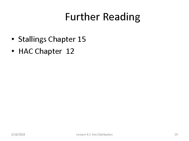 Further Reading • Stallings Chapter 15 • HAC Chapter 12 3/18/2018 Lecture 4. 2: