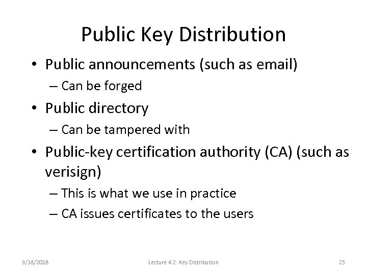 Public Key Distribution • Public announcements (such as email) – Can be forged •