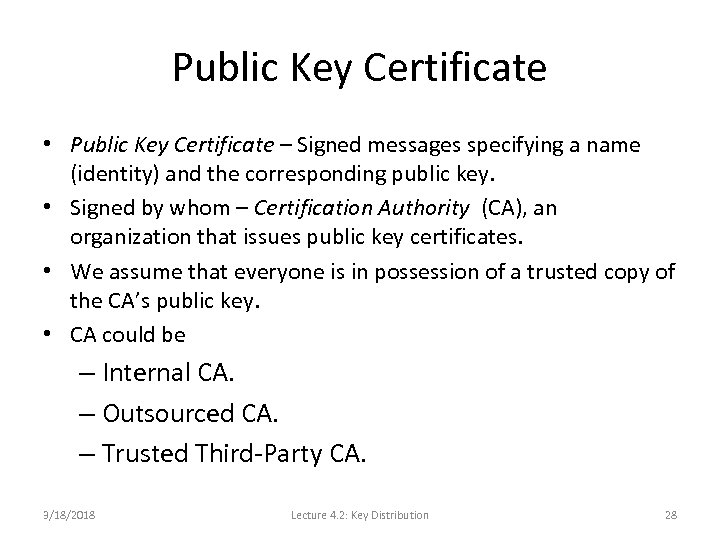 Public Key Certificate • Public Key Certificate – Signed messages specifying a name (identity)