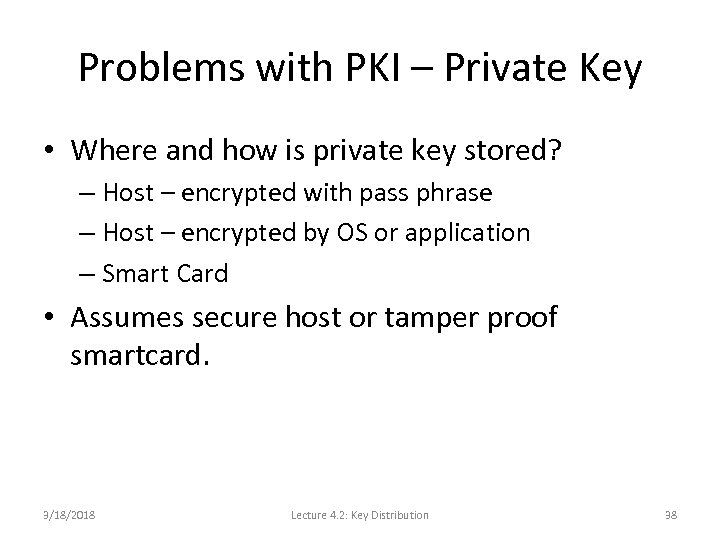 Problems with PKI – Private Key • Where and how is private key stored?