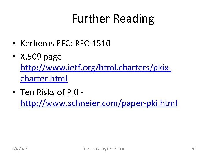 Further Reading • Kerberos RFC: RFC-1510 • X. 509 page http: //www. ietf. org/html.