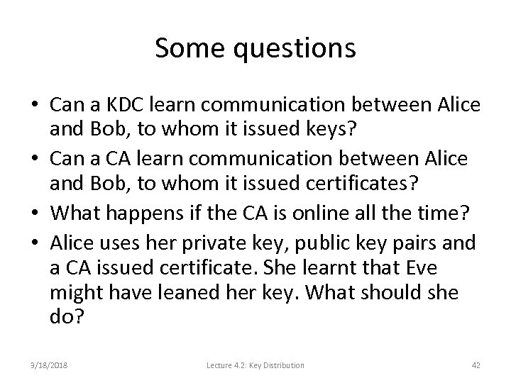 Some questions • Can a KDC learn communication between Alice and Bob, to whom