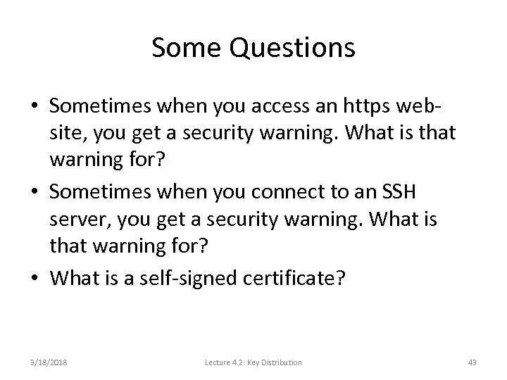 Some Questions • Sometimes when you access an https website, you get a security