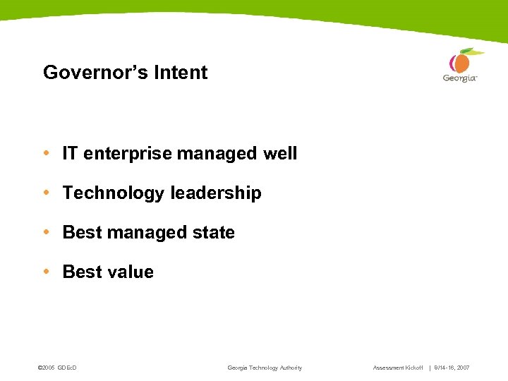 Governor’s Intent • IT enterprise managed well • Technology leadership • Best managed state