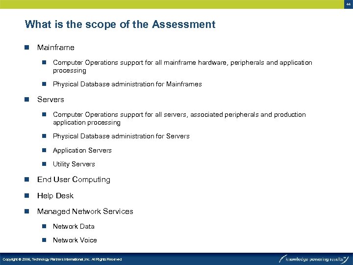 44 What is the scope of the Assessment n Mainframe n Computer Operations support