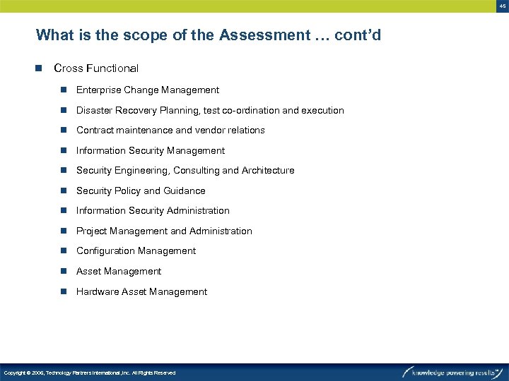 45 What is the scope of the Assessment … cont’d n Cross Functional n