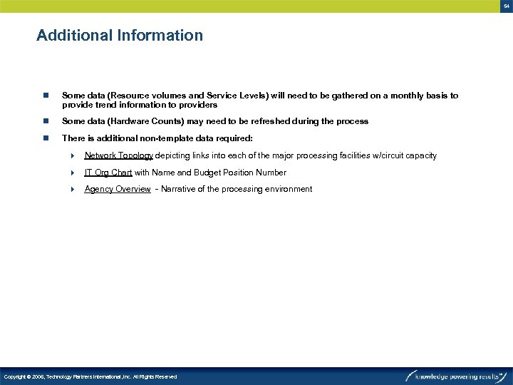 54 Additional Information n Some data (Resource volumes and Service Levels) will need to