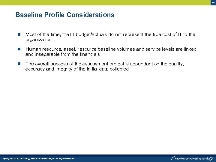 59 Baseline Profile Considerations n Most of the time, the IT budget/actuals do not