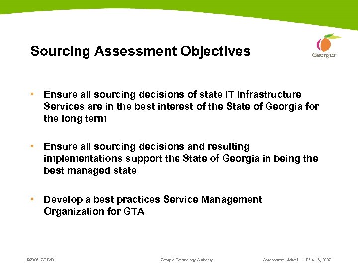 Sourcing Assessment Objectives • Ensure all sourcing decisions of state IT Infrastructure Services are