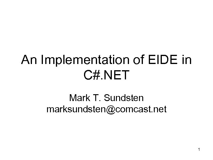 An Implementation of EIDE in C#. NET Mark T. Sundsten marksundsten@comcast. net 1 