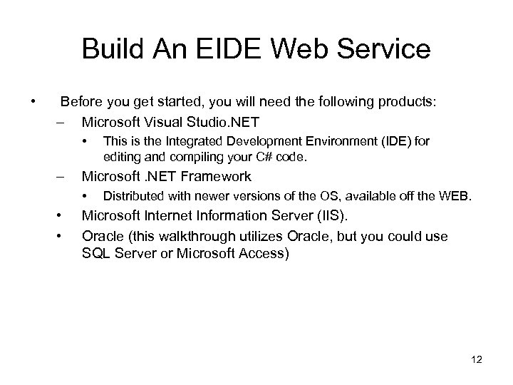 Build An EIDE Web Service • Before you get started, you will need the
