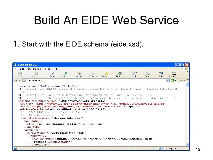 Build An EIDE Web Service 1. Start with the EIDE schema (eide. xsd). 13