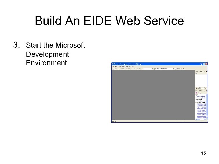 Build An EIDE Web Service 3. Start the Microsoft Development Environment. 15 