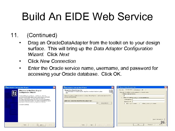 Build An EIDE Web Service 11. (Continued) • • • Drag an Oracle. Data.