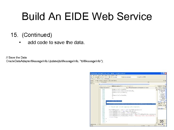 Build An EIDE Web Service 15. (Continued) • add code to save the data.