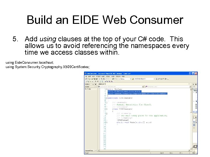 Build an EIDE Web Consumer 5. Add using clauses at the top of your