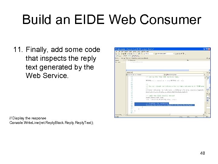 Build an EIDE Web Consumer 11. Finally, add some code that inspects the reply