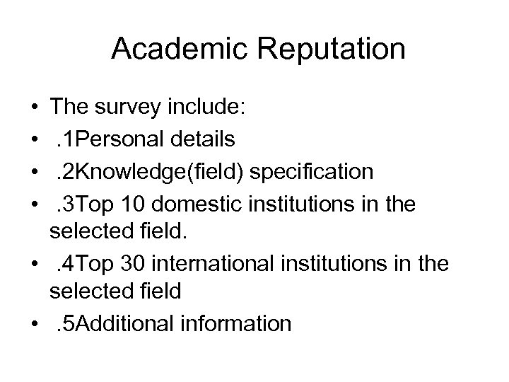 Academic Reputation • • The survey include: . 1 Personal details. 2 Knowledge(field) specification.