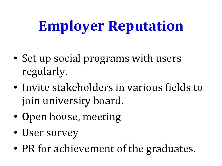 Employer Reputation • Set up social programs with users regularly. • Invite stakeholders in