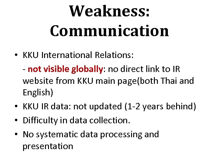 Weakness: Communication • KKU International Relations: - not visible globally: no direct link to