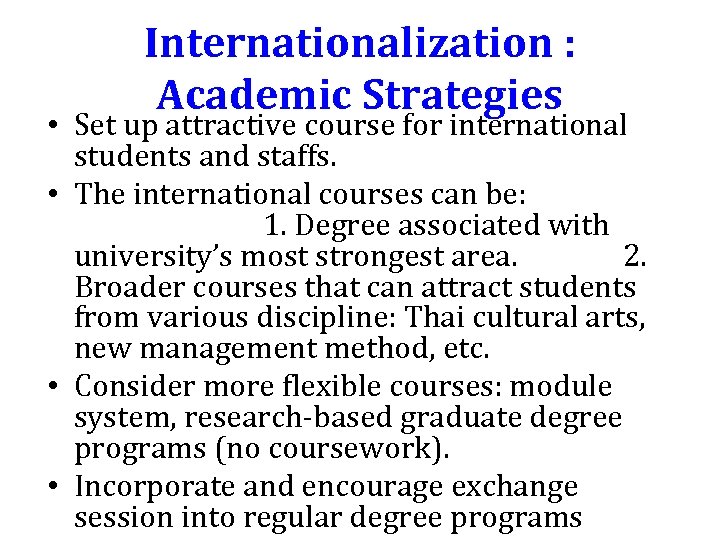 Internationalization : Academic Strategies • Set up attractive course for international students and staffs.