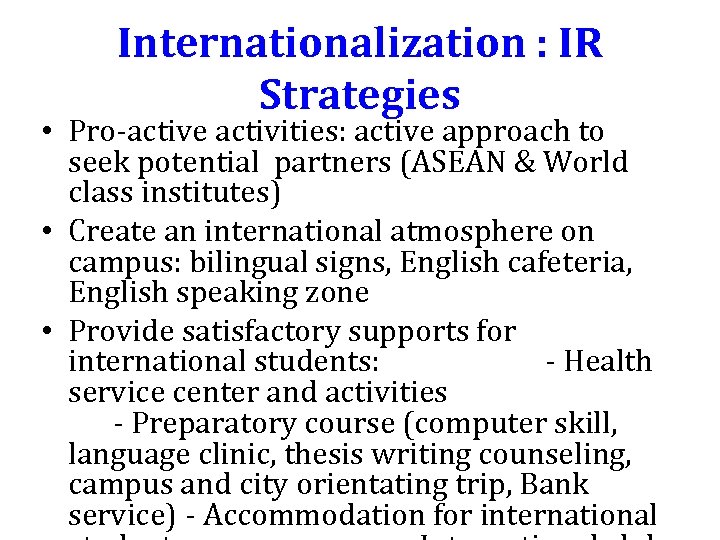 Internationalization : IR Strategies • Pro-active activities: active approach to seek potential partners (ASEAN