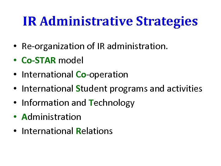 IR Administrative Strategies • • Re-organization of IR administration. Co-STAR model International Co-operation International