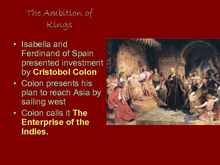 The Ambition of Kings • Isabella and Ferdinand of Spain presented investment by Cristobol